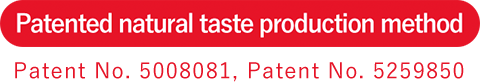 Patented natural taste production method. Patent No. 5008081, Patent No. 5259850